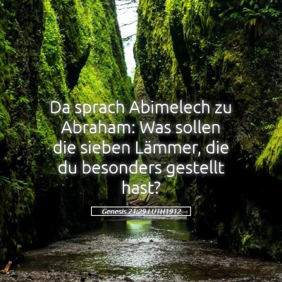 Picture 05 - Genesis 21:29 LUTH1912 - Da sprach Abimelech zu Abraham: Was sollen die - Bible Verse Picture