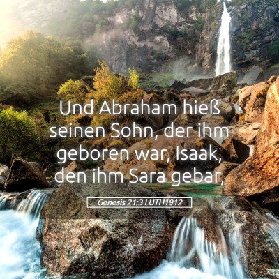 Picture 05 - Genesis 21:3 LUTH1912 - Und Abraham hieß seinen Sohn, der ihm geboren - Bible Verse Picture