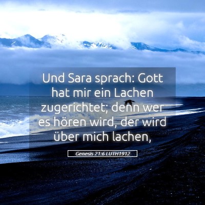 Picture 05 - Genesis 21:6 LUTH1912 - Und Sara sprach: Gott hat mir ein Lachen - Bible Verse Picture