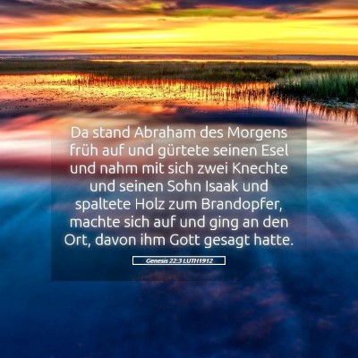 Picture 05 - Genesis 22:3 LUTH1912 - Da stand Abraham des Morgens früh auf und - Bible Verse Picture