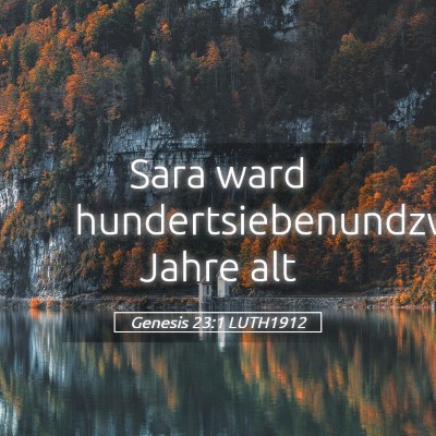 Picture 05 - Genesis 23:1 LUTH1912 - Sara ward hundertsiebenundzwanzig Jahre - Bible Verse Picture