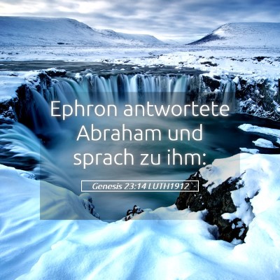 Picture 05 - Genesis 23:14 LUTH1912 - Ephron antwortete Abraham und sprach zu - Bible Verse Picture