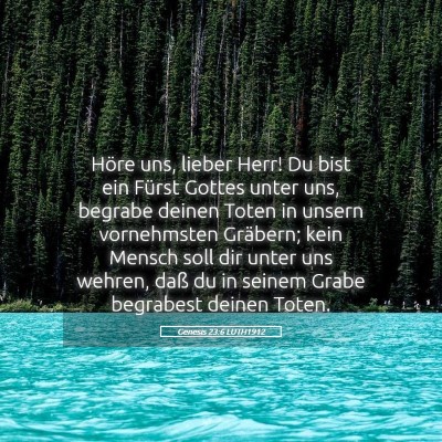 Picture 05 - Genesis 23:6 LUTH1912 - Höre uns, lieber Herr! Du bist ein Fürst Gottes - Bible Verse Picture
