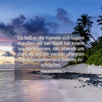 Picture 05 - Genesis 24:11 LUTH1912 - Da ließ er die Kamele sich lagern draußen vor - Bible Verse Picture