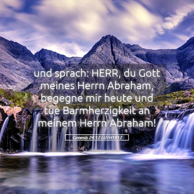 Picture 05 - Genesis 24:12 LUTH1912 - und sprach: HERR, du Gott meines Herrn Abraham, - Bible Verse Picture