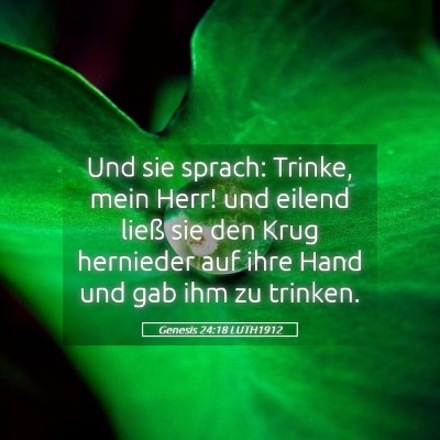 Picture 05 - Genesis 24:18 LUTH1912 - Und sie sprach: Trinke, mein Herr! und eilend - Bible Verse Picture