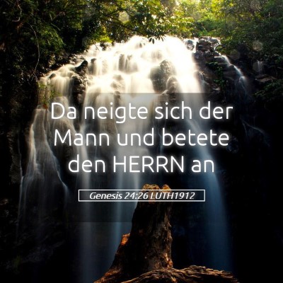 Picture 05 - Genesis 24:26 LUTH1912 - Da neigte sich der Mann und betete den HERRN - Bible Verse Picture