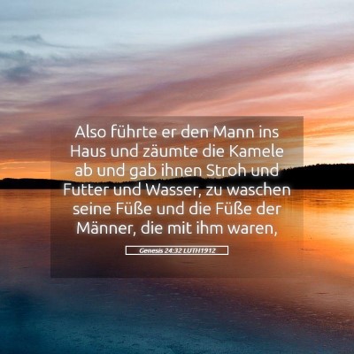 Picture 05 - Genesis 24:32 LUTH1912 - Also führte er den Mann ins Haus und zäumte die - Bible Verse Picture