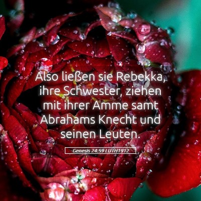Picture 05 - Genesis 24:59 LUTH1912 - Also ließen sie Rebekka, ihre Schwester, ziehen - Bible Verse Picture