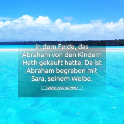 Picture 05 - Genesis 25:10 LUTH1912 - in dem Felde, das Abraham von den Kindern Heth - Bible Verse Picture