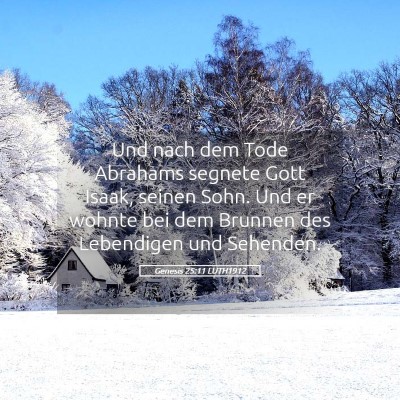 Picture 05 - Genesis 25:11 LUTH1912 - Und nach dem Tode Abrahams segnete Gott Isaak, - Bible Verse Picture