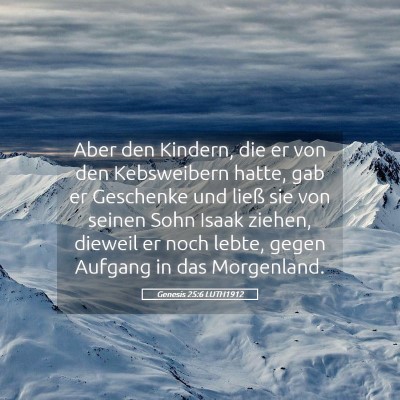 Picture 05 - Genesis 25:6 LUTH1912 - Aber den Kindern, die er von den Kebsweibern - Bible Verse Picture