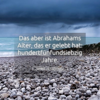 Picture 05 - Genesis 25:7 LUTH1912 - Das aber ist Abrahams Alter, das er gelebt hat: - Bible Verse Picture