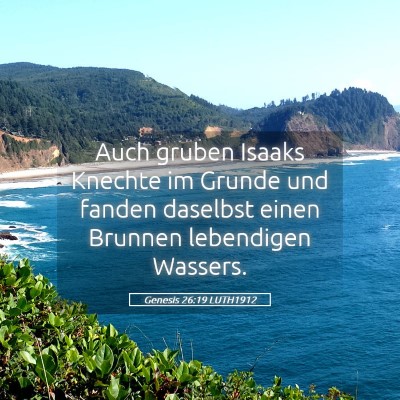 Picture 05 - Genesis 26:19 LUTH1912 - Auch gruben Isaaks Knechte im Grunde und fanden - Bible Verse Picture