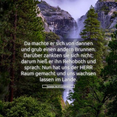 Picture 05 - Genesis 26:22 LUTH1912 - Da machte er sich von dannen und grub einen - Bible Verse Picture