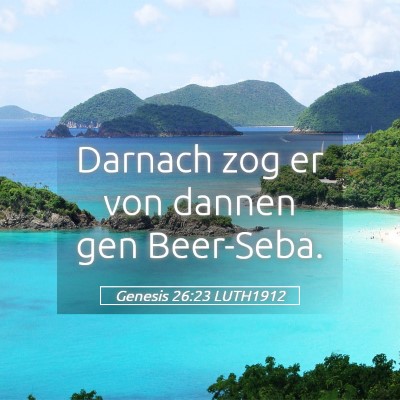 Picture 05 - Genesis 26:23 LUTH1912 - Darnach zog er von dannen gen - Bible Verse Picture