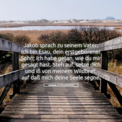 Picture 05 - Genesis 27:19 LUTH1912 - Jakob sprach zu seinem Vater: Ich bin Esau, dein - Bible Verse Picture