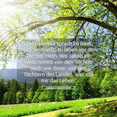 Picture 05 - Genesis 27:46 LUTH1912 - Und Rebekka sprach zu Isaak: Mich verdrießt, zu - Bible Verse Picture