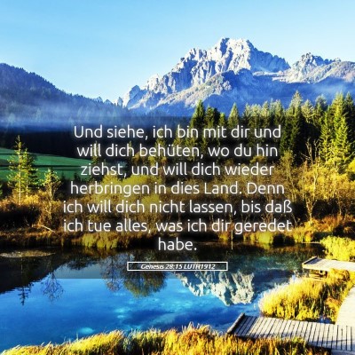 Picture 05 - Genesis 28:15 LUTH1912 - Und siehe, ich bin mit dir und will dich - Bible Verse Picture