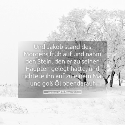 Picture 05 - Genesis 28:18 LUTH1912 - Und Jakob stand des Morgens früh auf und nahm - Bible Verse Picture