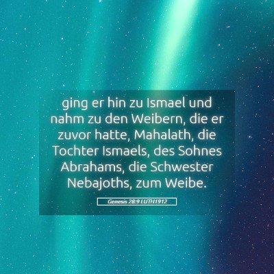 Picture 05 - Genesis 28:9 LUTH1912 - ging er hin zu Ismael und nahm zu den Weibern, - Bible Verse Picture
