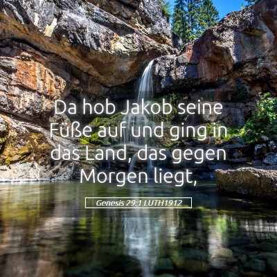 Picture 05 - Genesis 29:1 LUTH1912 - Da hob Jakob seine Füße auf und ging in das - Bible Verse Picture