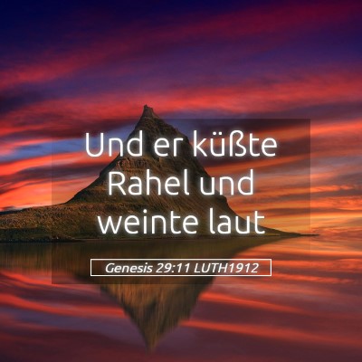 Picture 05 - Genesis 29:11 LUTH1912 - Und er küßte Rahel und weinte - Bible Verse Picture