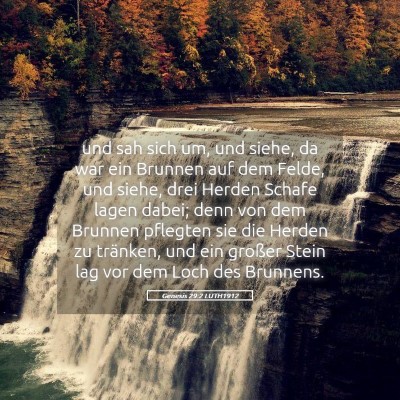 Picture 05 - Genesis 29:2 LUTH1912 - und sah sich um, und siehe, da war ein Brunnen - Bible Verse Picture