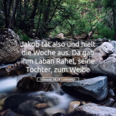 Picture 05 - Genesis 29:28 LUTH1912 - Jakob tat also und hielt die Woche aus. Da gab - Bible Verse Picture