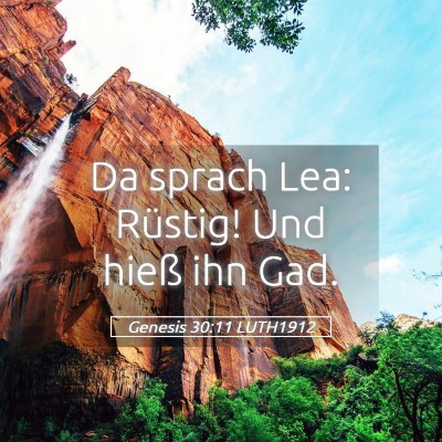 Picture 05 - Genesis 30:11 LUTH1912 - Da sprach Lea: Rüstig! Und hieß ihn - Bible Verse Picture