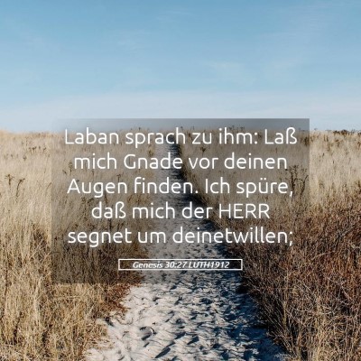 Picture 05 - Genesis 30:27 LUTH1912 - Laban sprach zu ihm: Laß mich Gnade vor deinen - Bible Verse Picture