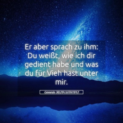 Picture 05 - Genesis 30:29 LUTH1912 - Er aber sprach zu ihm: Du weißt, wie ich dir - Bible Verse Picture