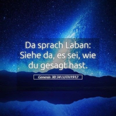 Picture 05 - Genesis 30:34 LUTH1912 - Da sprach Laban: Siehe da, es sei, wie du gesagt - Bible Verse Picture