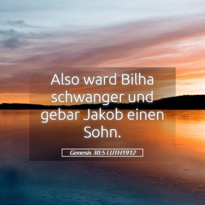 Picture 05 - Genesis 30:5 LUTH1912 - Also ward Bilha schwanger und gebar Jakob einen - Bible Verse Picture