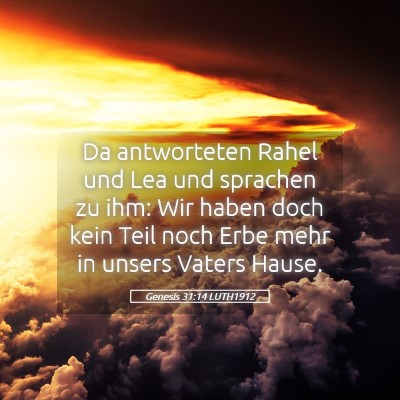 Picture 05 - Genesis 31:14 LUTH1912 - Da antworteten Rahel und Lea und sprachen zu ihm: - Bible Verse Picture