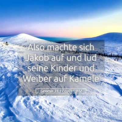 Picture 05 - Genesis 31:17 LUTH1912 - Also machte sich Jakob auf und lud seine Kinder - Bible Verse Picture