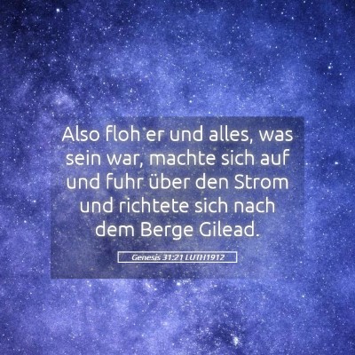 Picture 05 - Genesis 31:21 LUTH1912 - Also floh er und alles, was sein war, machte sich - Bible Verse Picture