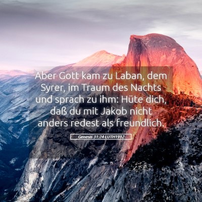 Picture 05 - Genesis 31:24 LUTH1912 - Aber Gott kam zu Laban, dem Syrer, im Traum des - Bible Verse Picture
