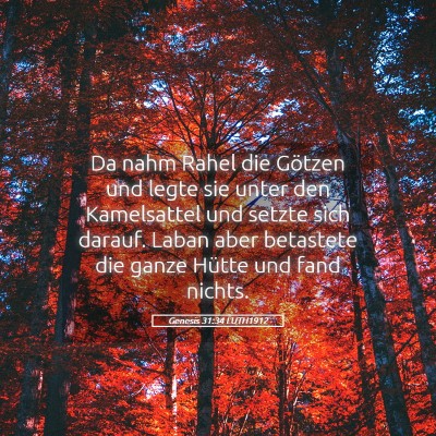 Picture 05 - Genesis 31:34 LUTH1912 - Da nahm Rahel die Götzen und legte sie unter den - Bible Verse Picture