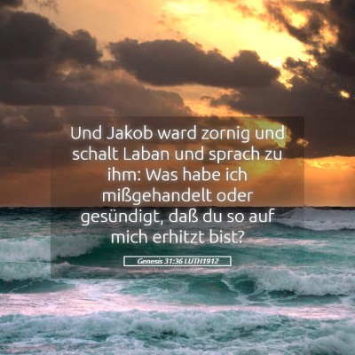 Picture 05 - Genesis 31:36 LUTH1912 - Und Jakob ward zornig und schalt Laban und sprach - Bible Verse Picture