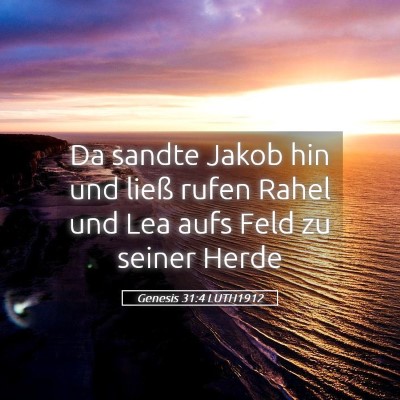 Picture 05 - Genesis 31:4 LUTH1912 - Da sandte Jakob hin und ließ rufen Rahel und Lea - Bible Verse Picture