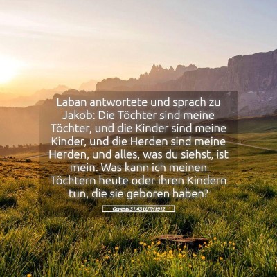Picture 05 - Genesis 31:43 LUTH1912 - Laban antwortete und sprach zu Jakob: Die - Bible Verse Picture