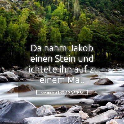 Picture 05 - Genesis 31:45 LUTH1912 - Da nahm Jakob einen Stein und richtete ihn auf zu - Bible Verse Picture