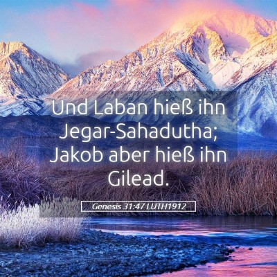Picture 05 - Genesis 31:47 LUTH1912 - Und Laban hieß ihn Jegar-Sahadutha; Jakob aber - Bible Verse Picture