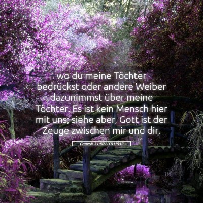 Picture 05 - Genesis 31:50 LUTH1912 - wo du meine Töchter bedrückst oder andere - Bible Verse Picture