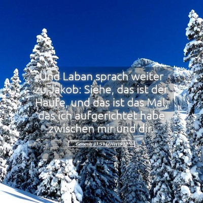 Picture 05 - Genesis 31:51 LUTH1912 - Und Laban sprach weiter zu Jakob: Siehe, das ist - Bible Verse Picture