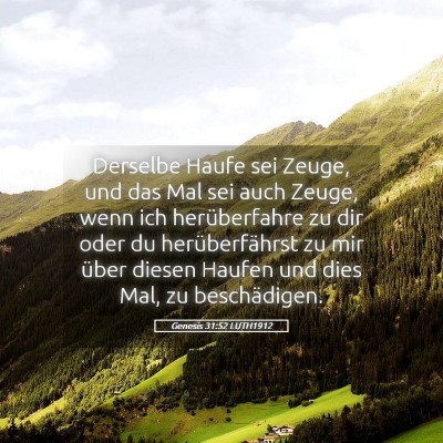 Picture 05 - Genesis 31:52 LUTH1912 - Derselbe Haufe sei Zeuge, und das Mal sei auch - Bible Verse Picture