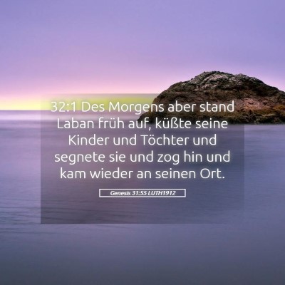 Picture 05 - Genesis 31:55 LUTH1912 - 32:1 Des Morgens aber stand Laban früh auf, - Bible Verse Picture