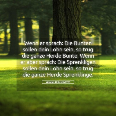 Picture 05 - Genesis 31:8 LUTH1912 - Wenn er sprach: Die Bunten sollen dein Lohn sein, - Bible Verse Picture