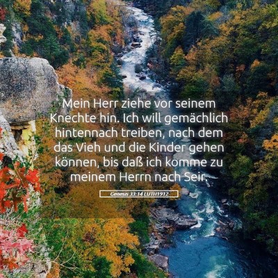 Picture 05 - Genesis 33:14 LUTH1912 - Mein Herr ziehe vor seinem Knechte hin. Ich will - Bible Verse Picture